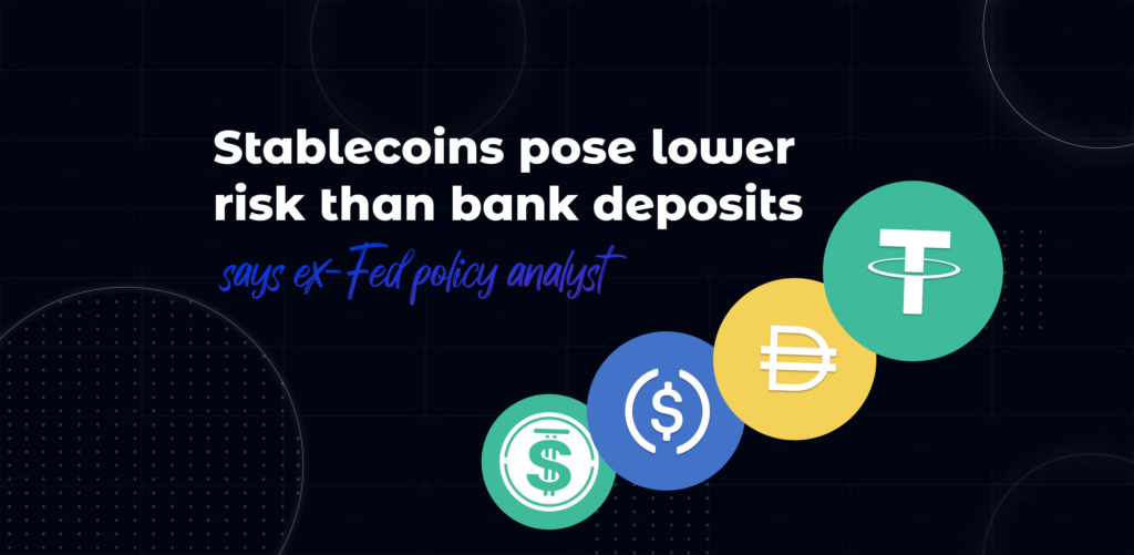 Stablecoins pose lower risk than bank deposits, says ex-Fed policy analyst