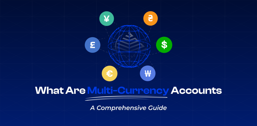 What Are Multi-Currency Accounts: A Comprehensive Guide