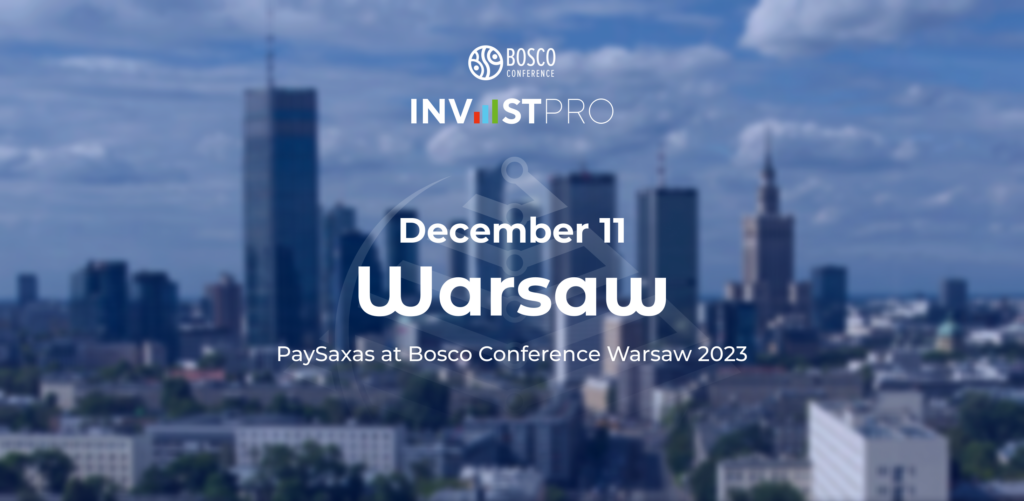 Invest Pro December 11 Warsaw 2023 PaySaxas at Bosco Conference Warsaw 2023!