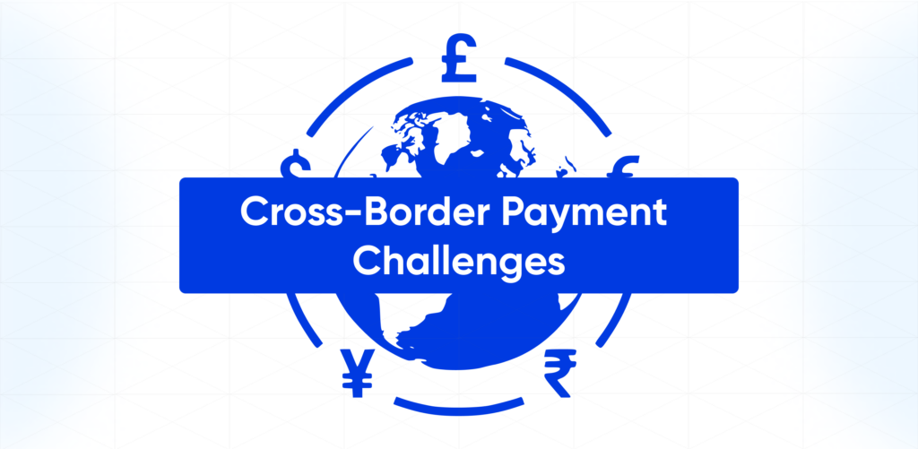 Cross-Border Payment Challenges