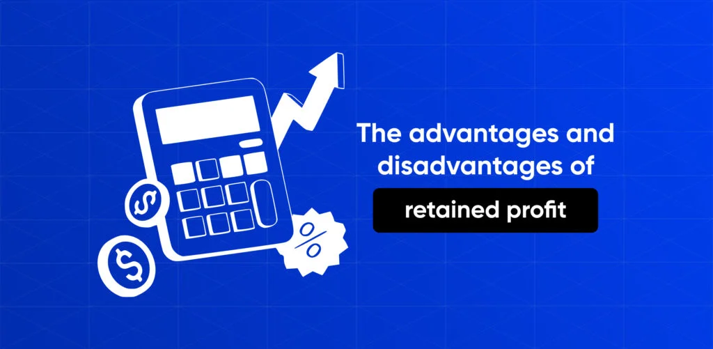The advantages and disadvantages of retained profit