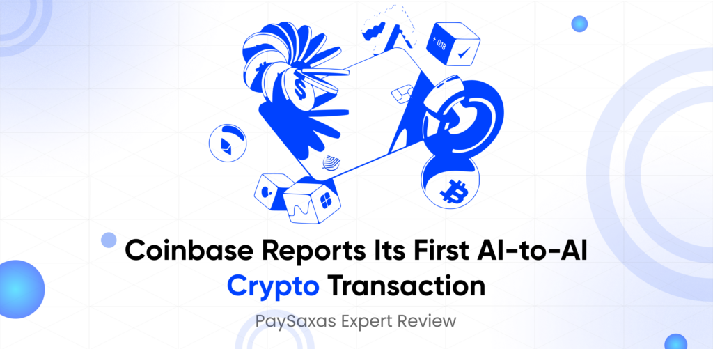 Coinbase Reports Its First AI-to-AI Crypto Transaction – PaySaxas Expert Review