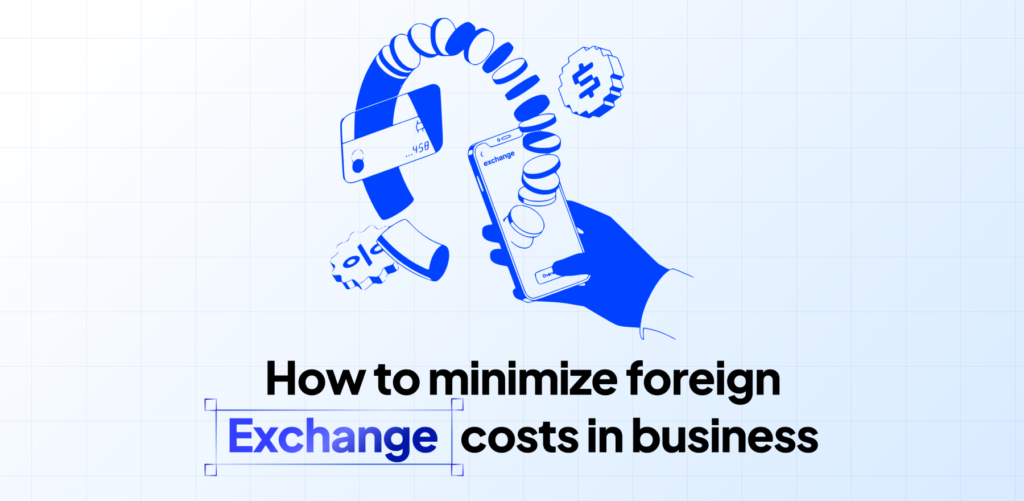 How to minimize foreign exchange costs in business