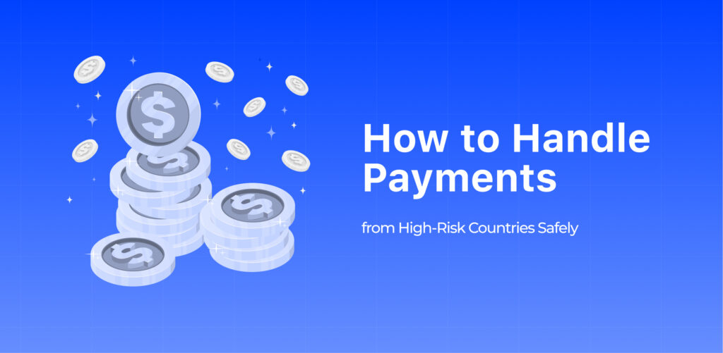 How to Handle Payments from High-Risk Countries Safely
