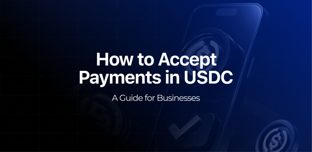 How to Accept Payments in USDC: A Guide for Businesses