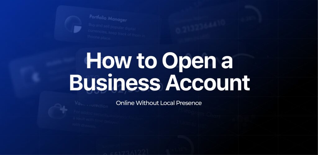 How to Open a Business Account Online Without Local Presence