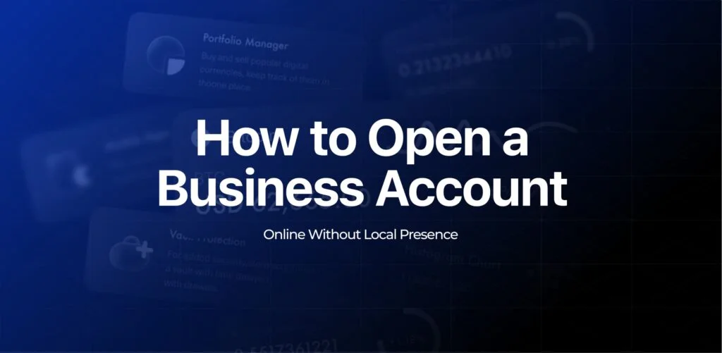 How to Open a Business Account Online Without Local Presence