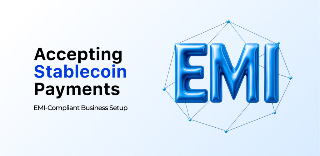 Accepting Stablecoin Payments: EMI-Compliant Business Setup