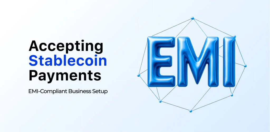 Accepting Stablecoin Payments: EMI-Compliant Business Setup