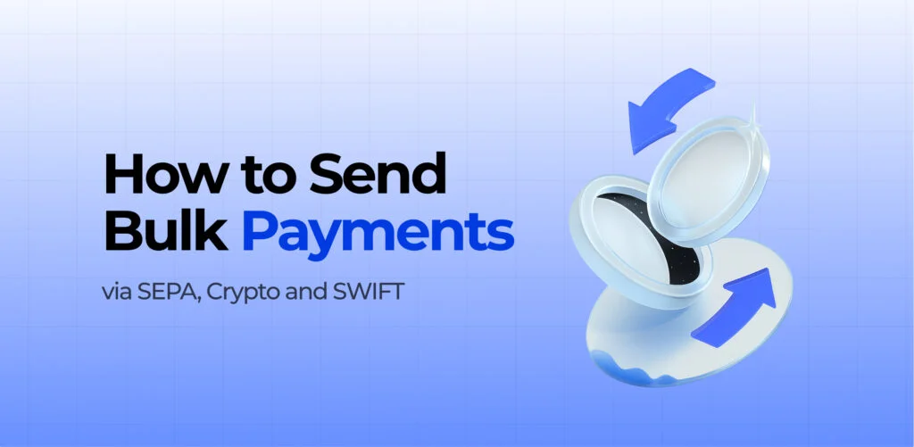 How to Send Bulk Payments via SEPA, Crypto and SWIFT