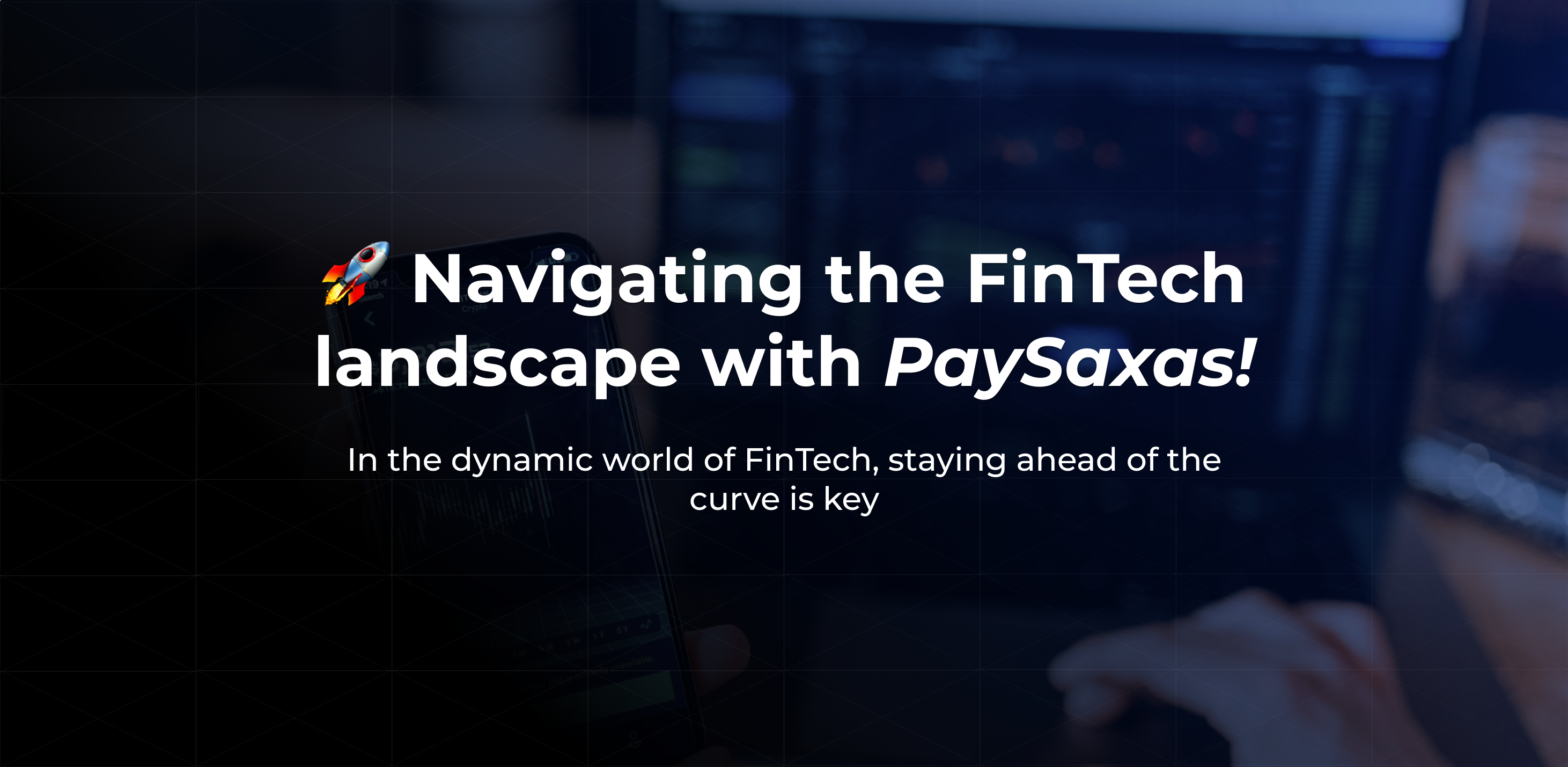 Navigating the FinTech landscape with PaySaxas!