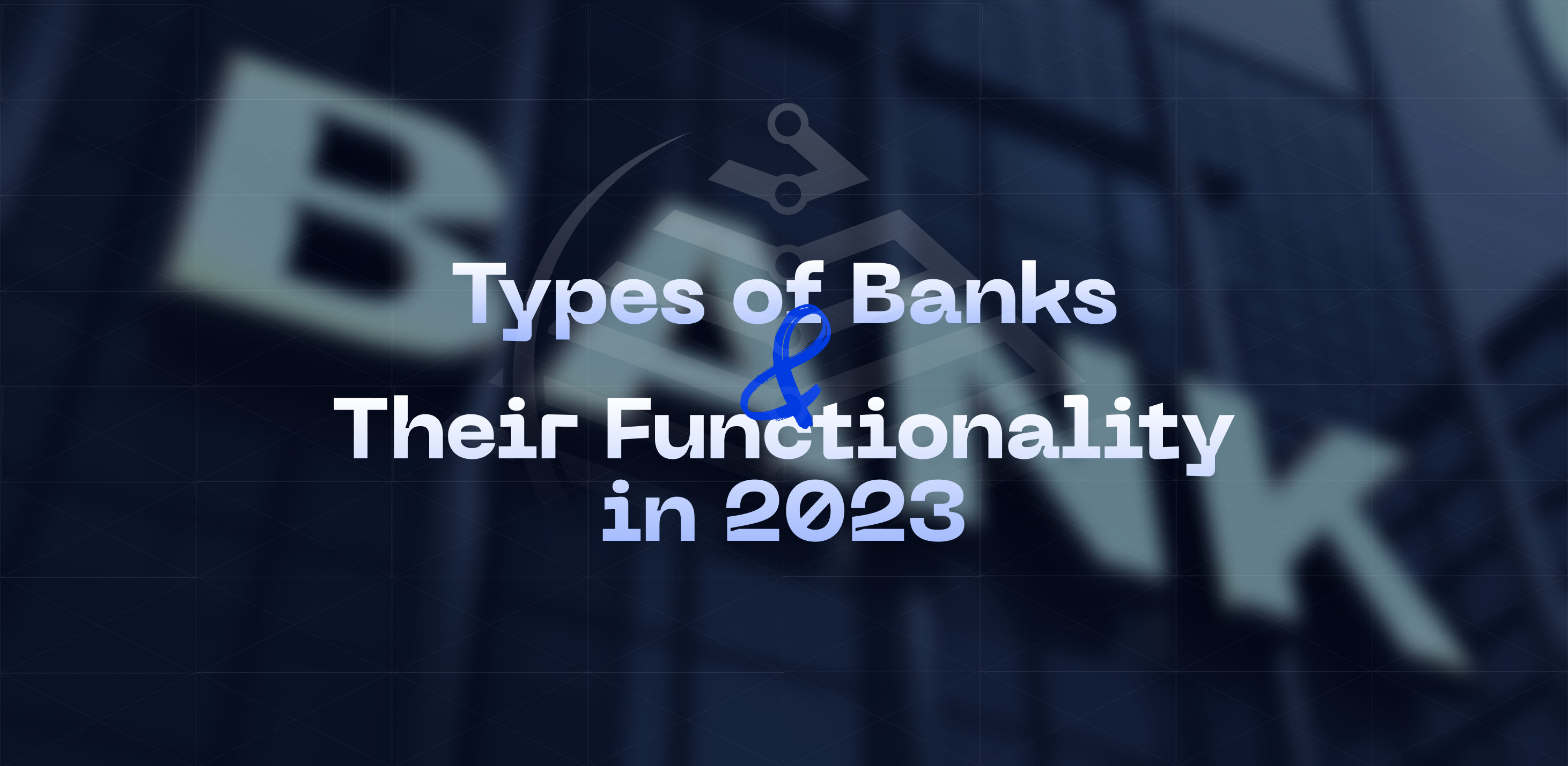 Types of Banks and Their Functionality in 2023