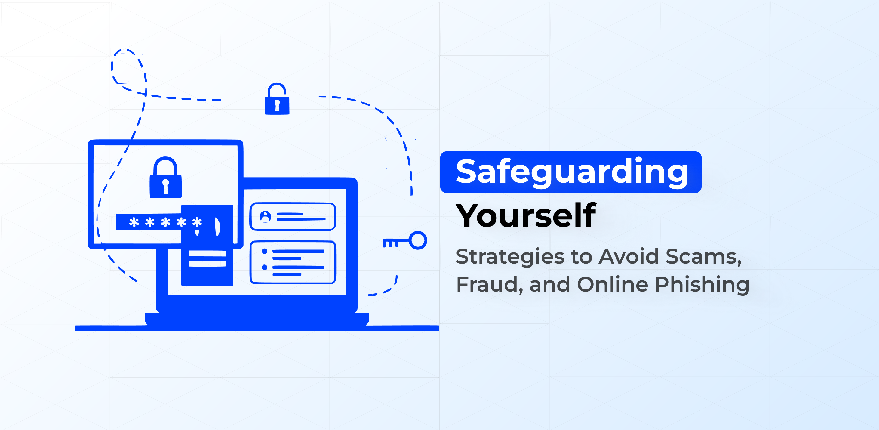 Safeguarding Yourself: Strategies to Avoid Scams, Fraud, and Online Phishing 