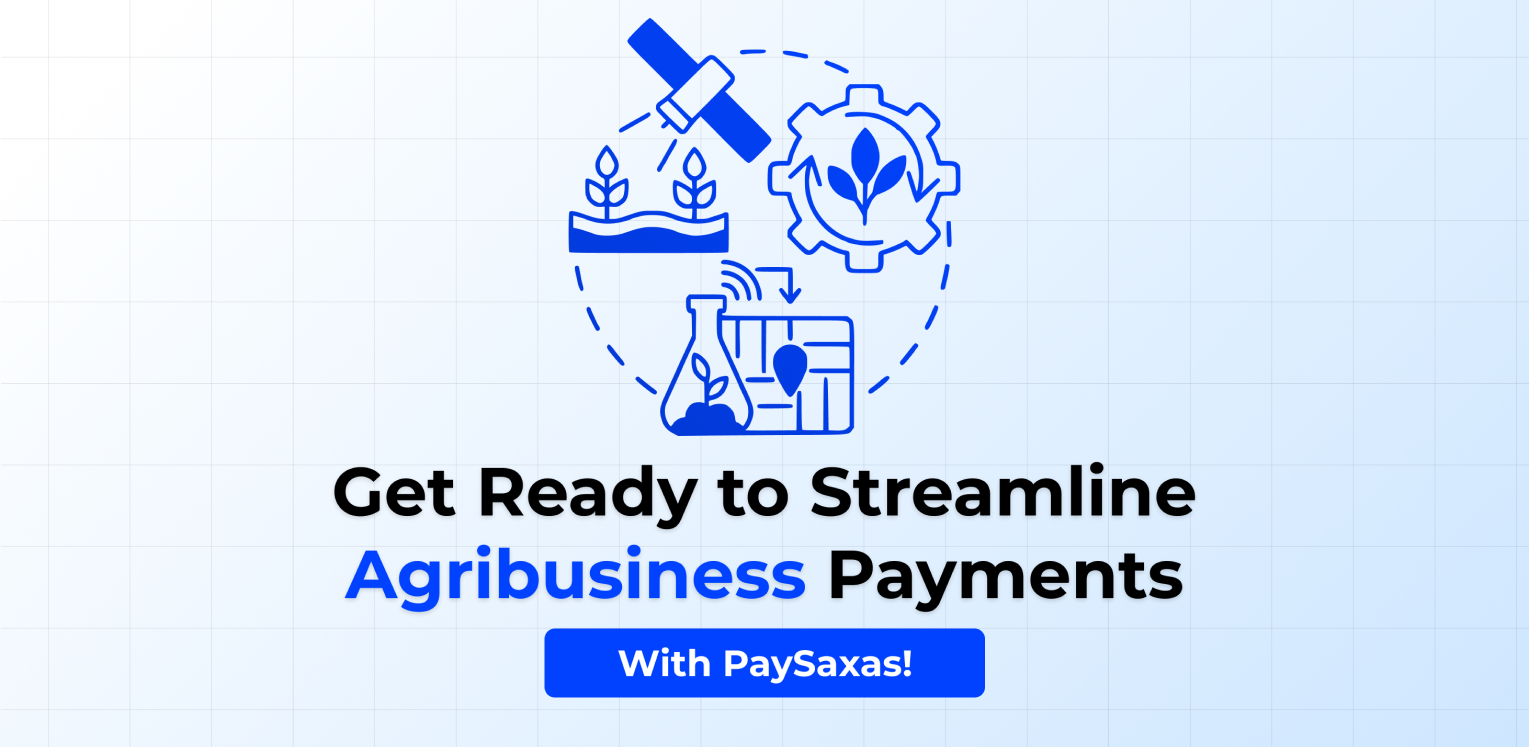 Get Ready to Streamline Agribusiness Payments with PaySaxas!