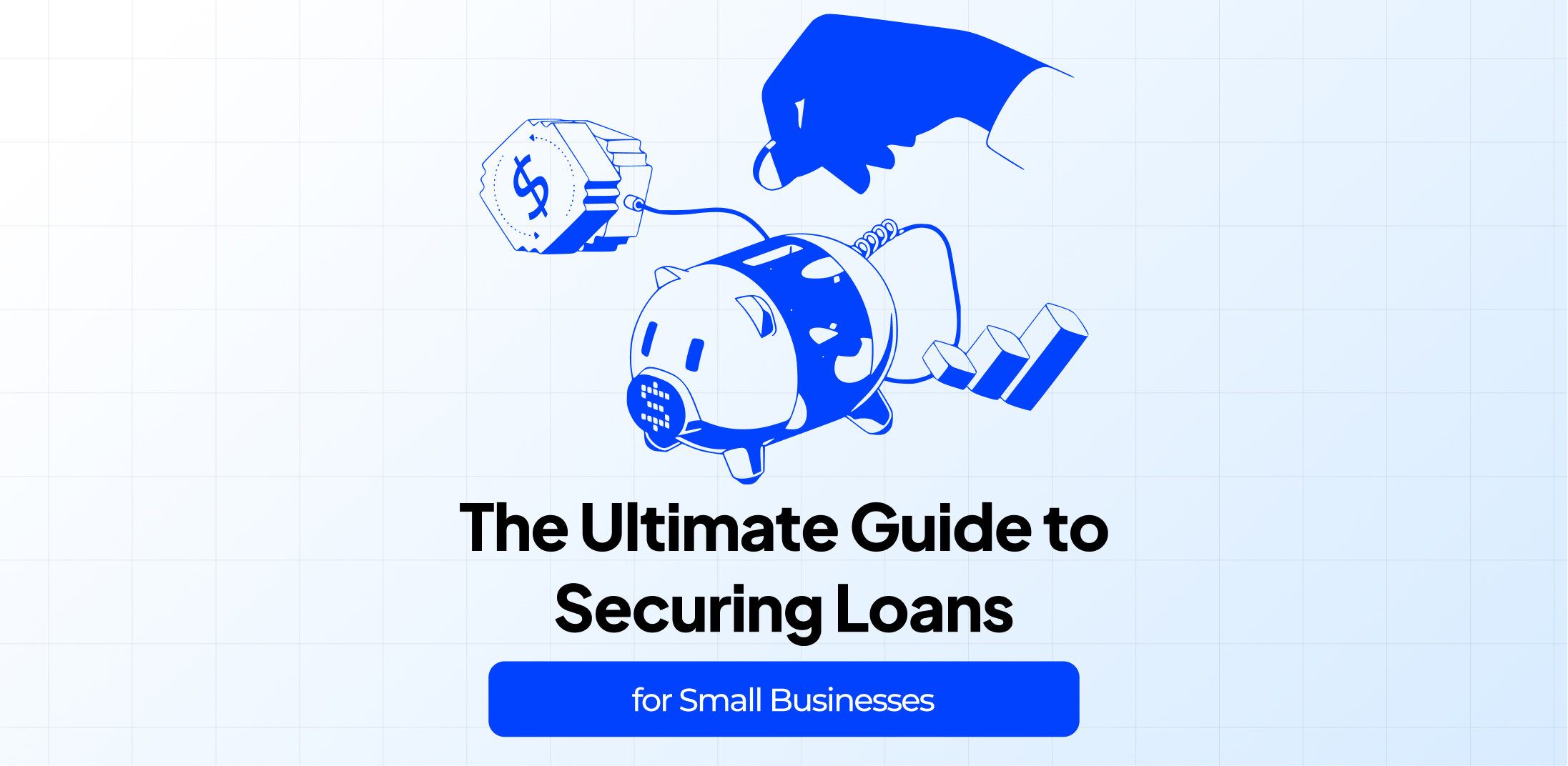 The Ultimate Guide to Securing Loans for Small Businesses