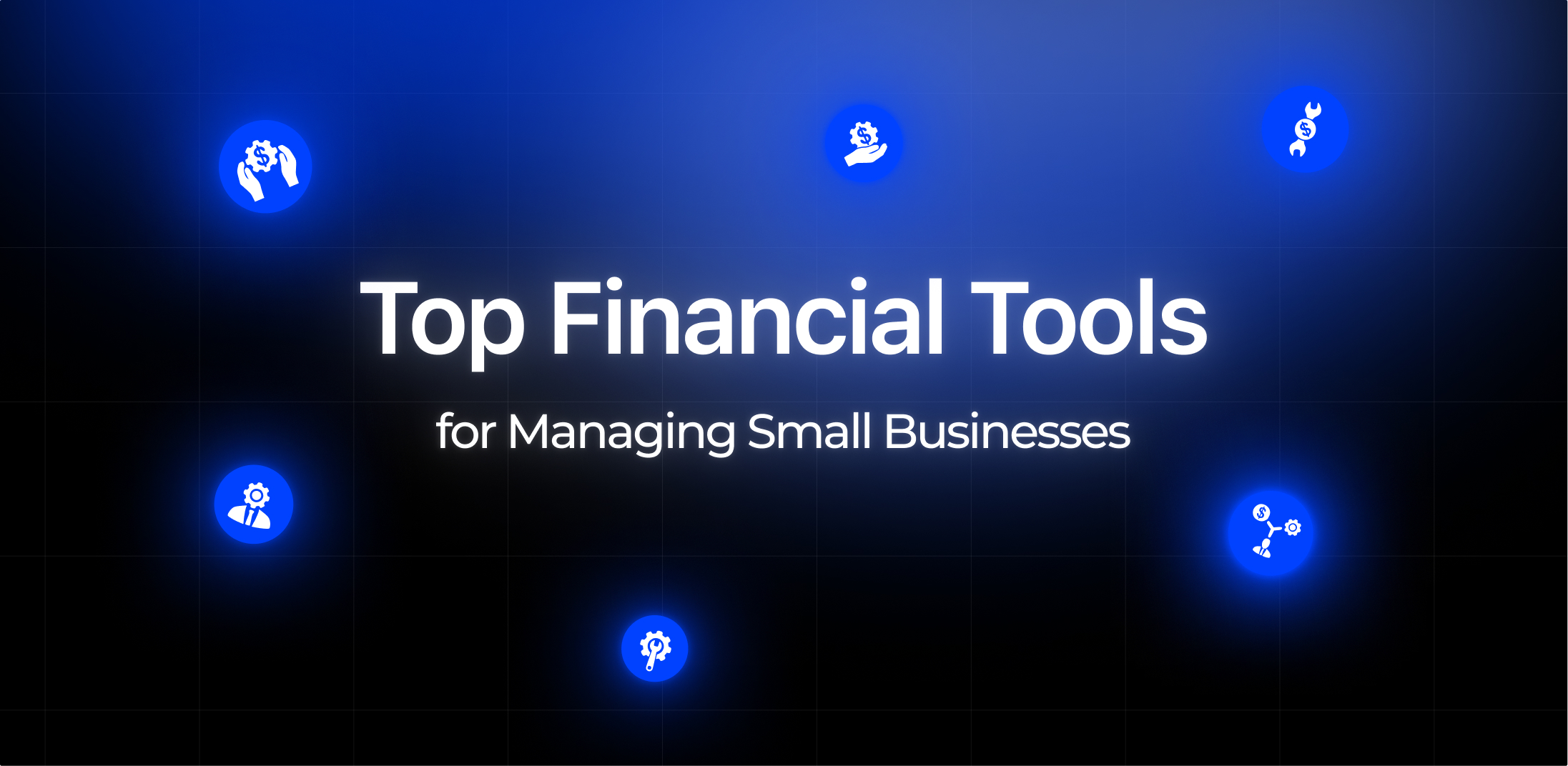 Top Financial Tools for Managing Small Businesses