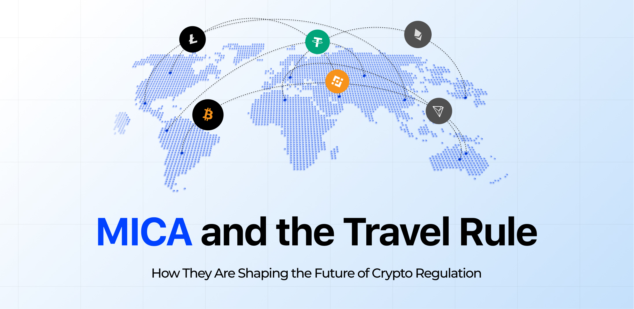 MICA and the Travel Rule: How They Are Shaping the Future of Crypto Regulation