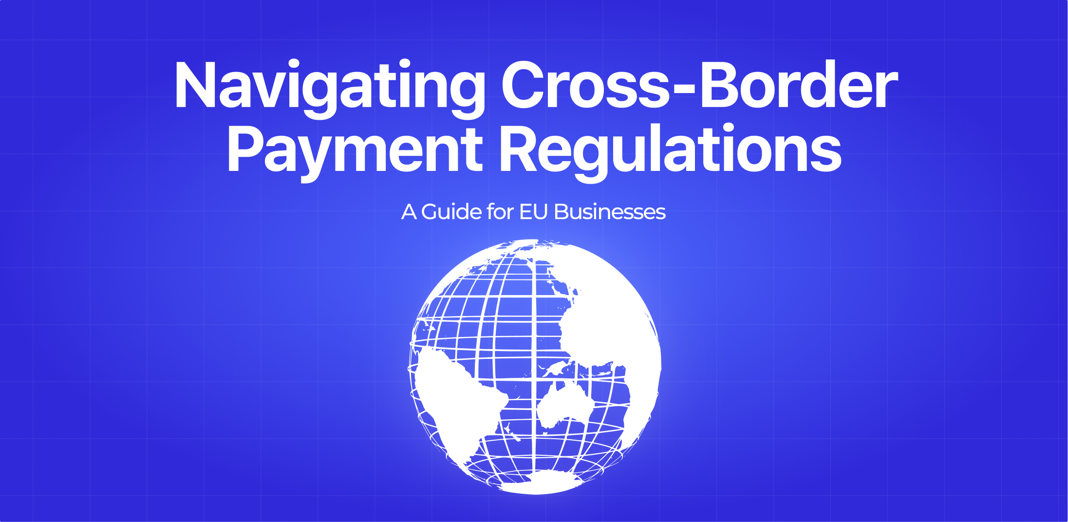 Navigating Cross-Border Payment Regulations: A Guide for EU Businesses