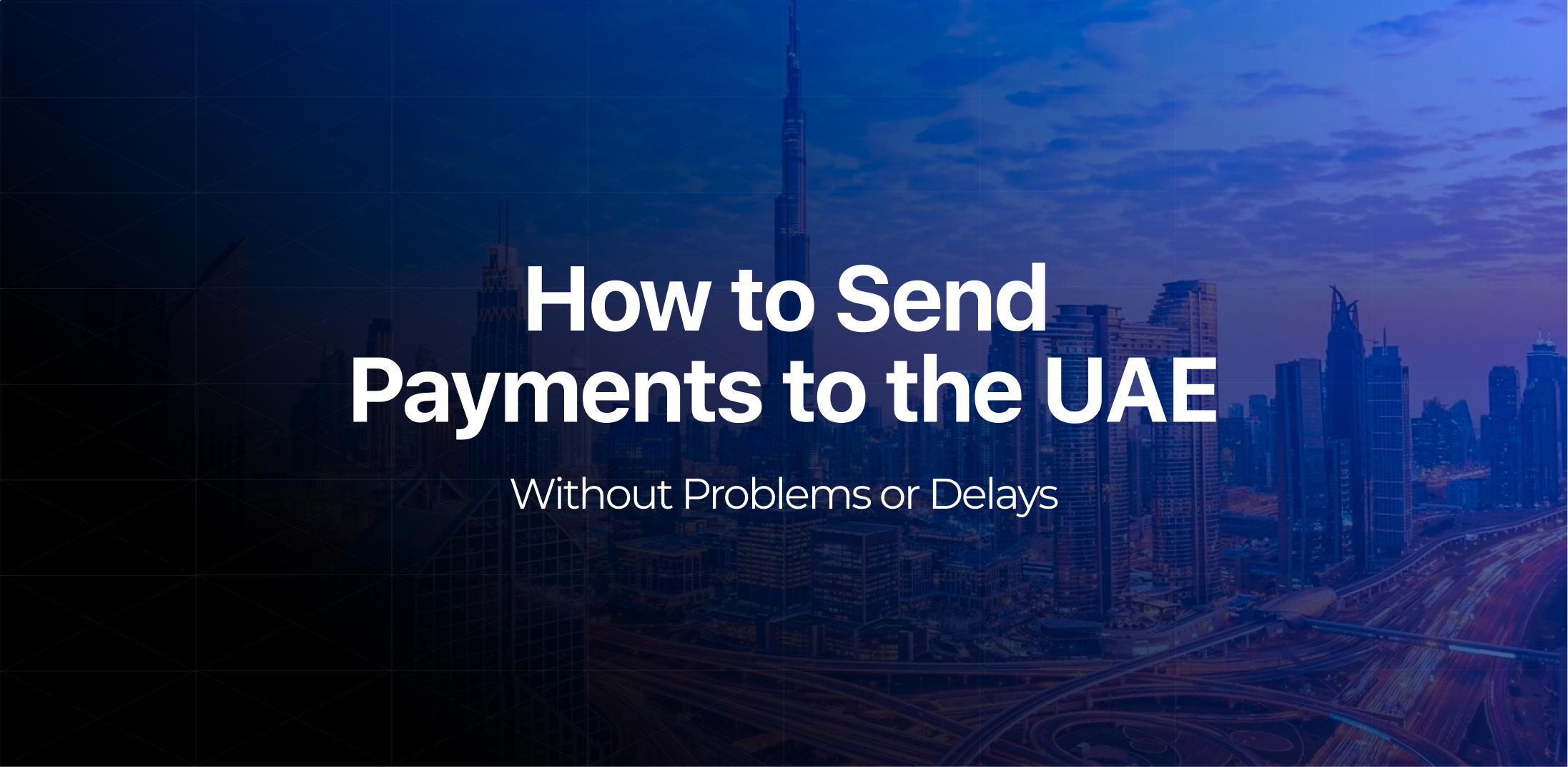 How to Send Payments to the UAE Without Problems or Delays