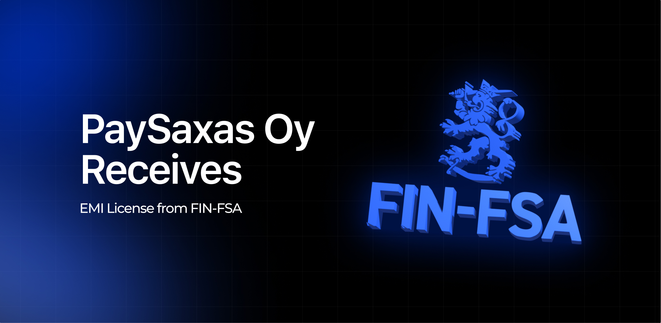 Paysaxas Oy Secures EMI License from Finnish Financial Supervisory Authority