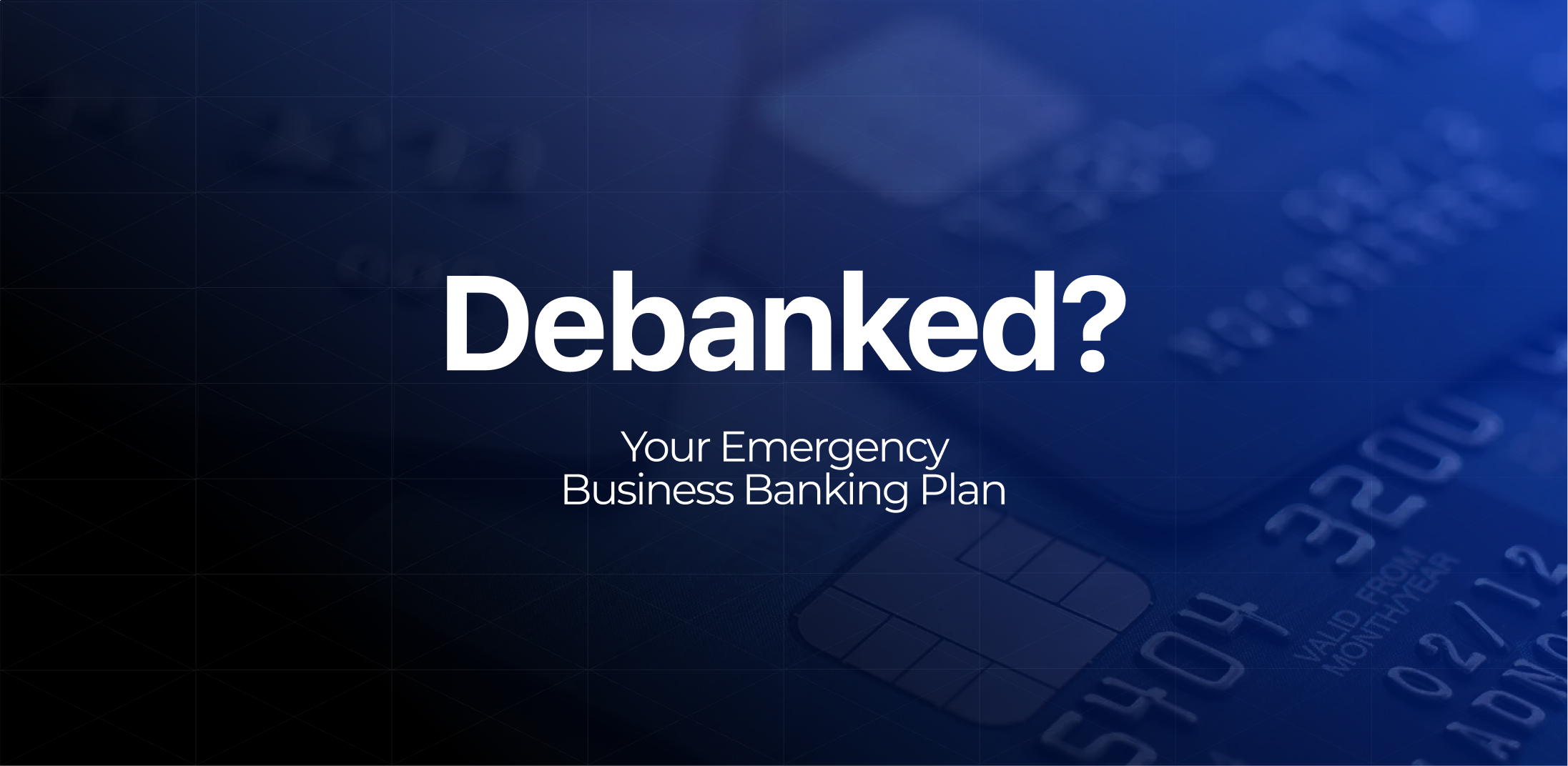 Debanked? Your Emergency Business Banking Plan