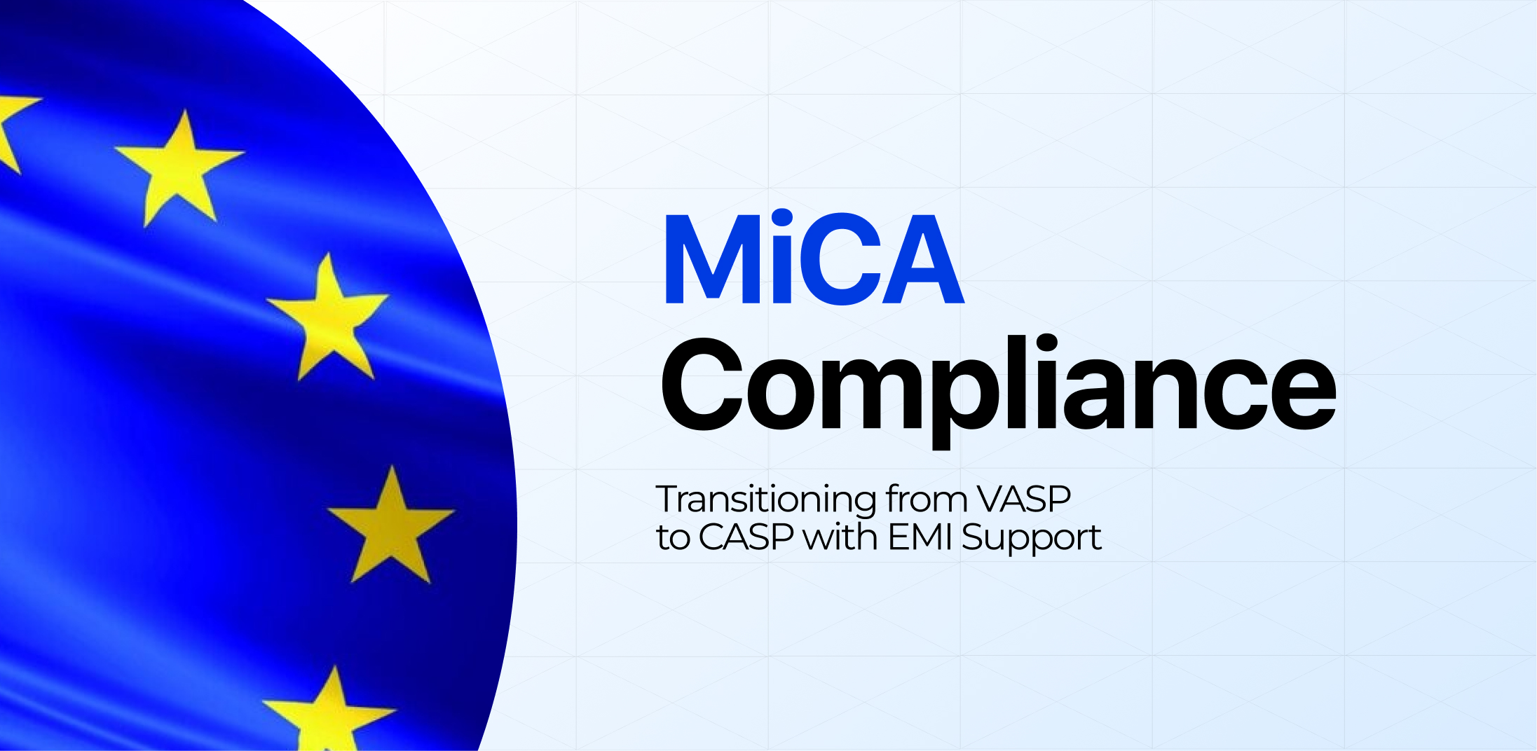 MiCA Compliance: Transitioning from VASP to CASP with EMI Support