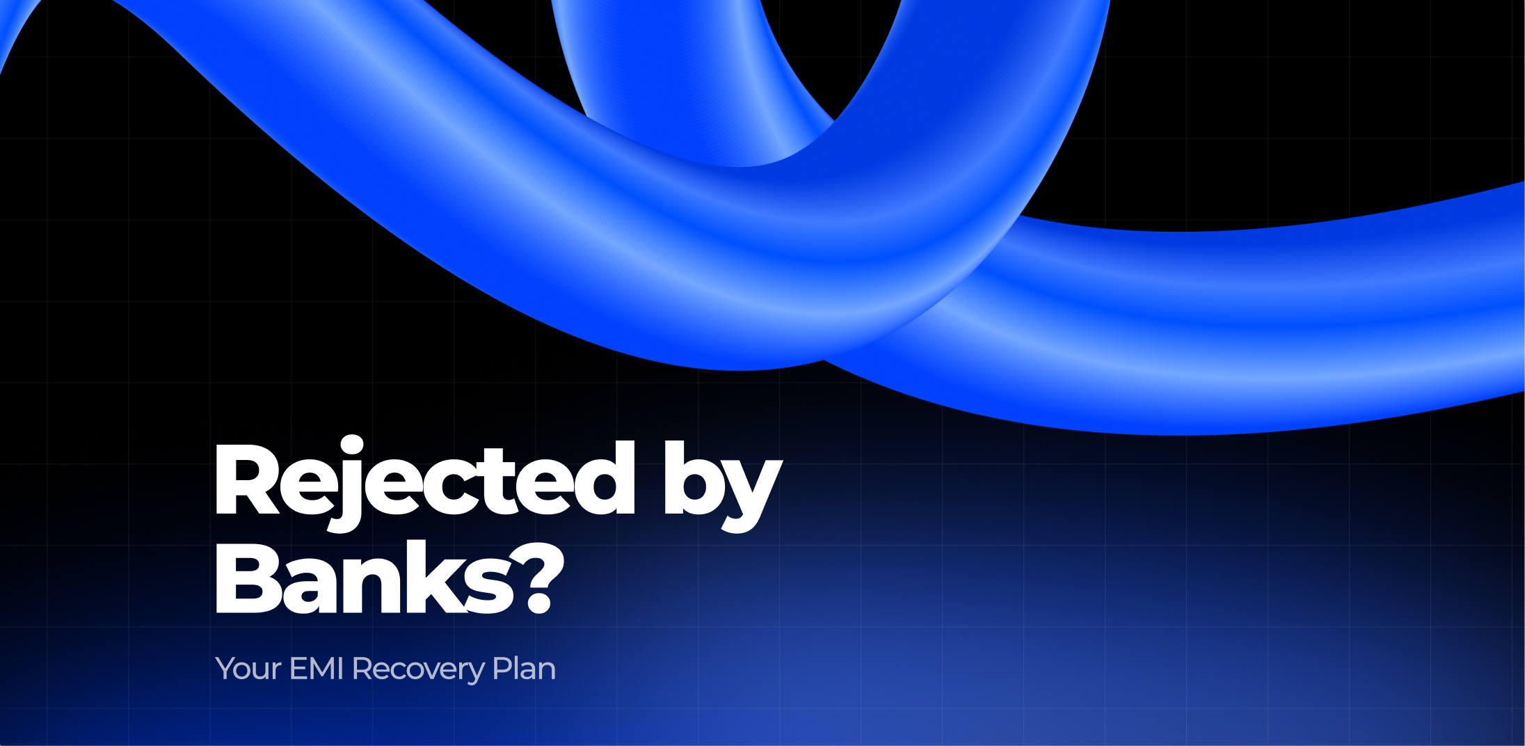 Rejected by Banks? Your EMI Recovery Plan